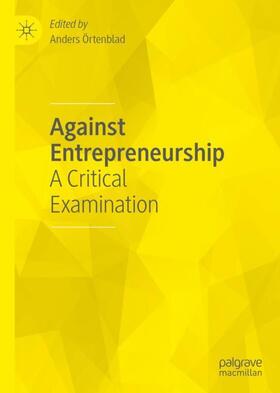 Örtenblad | Against Entrepreneurship | Buch | 978-3-030-47936-7 | sack.de