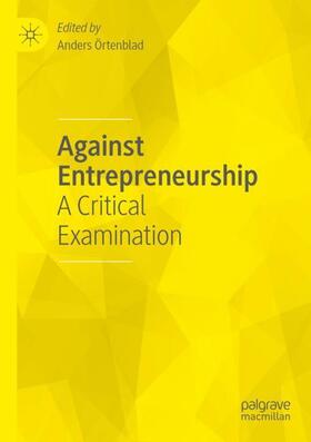 Örtenblad | Against Entrepreneurship | Buch | 978-3-030-47939-8 | sack.de