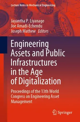 Liyanage / Mathew / Amadi-Echendu |  Engineering Assets and Public Infrastructures in the Age of Digitalization | Buch |  Sack Fachmedien