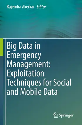 Akerkar |  Big Data in Emergency Management: Exploitation Techniques for Social and Mobile Data | Buch |  Sack Fachmedien