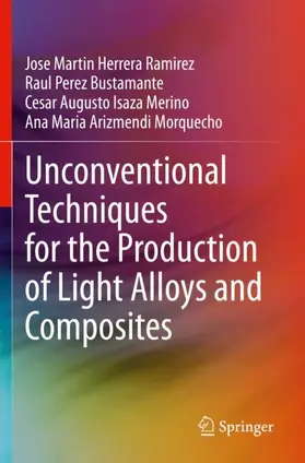 Herrera Ramirez / Arizmendi Morquecho / Perez Bustamante |  Unconventional Techniques for the Production of Light Alloys and Composites | Buch |  Sack Fachmedien