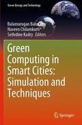 Balusamy / Kadry / Chilamkurti |  Green Computing in Smart Cities: Simulation and Techniques | Buch |  Sack Fachmedien