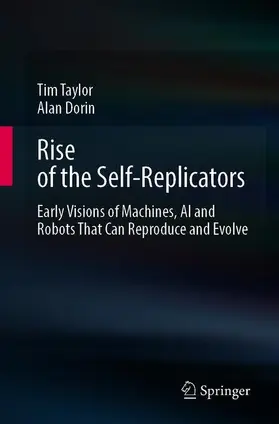Dorin / Taylor |  Rise of the Self-Replicators | Buch |  Sack Fachmedien