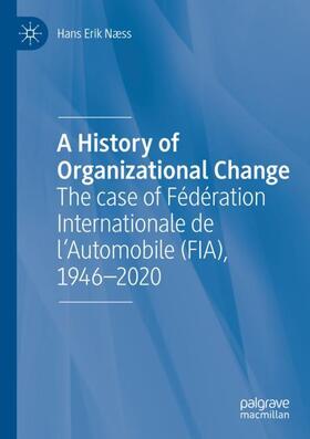 Næss | A History of Organizational Change | Buch | 978-3-030-48272-5 | sack.de