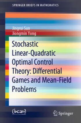 Sun / Yong | Stochastic Linear-Quadratic Optimal Control Theory: Differential Games and Mean-Field Problems | E-Book | sack.de