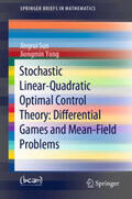 Sun / Yong |  Stochastic Linear-Quadratic Optimal Control Theory: Differential Games and Mean-Field Problems | eBook | Sack Fachmedien