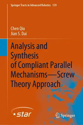 Qiu / Dai |  Analysis and Synthesis of Compliant Parallel Mechanisms-Screw Theory Approach | Buch |  Sack Fachmedien
