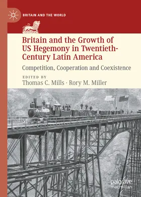 Mills / Miller | Britain and the Growth of US Hegemony in Twentieth-Century Latin America | E-Book | www.sack.de