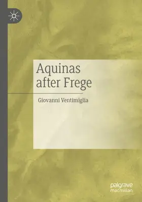 Ventimiglia |  Aquinas after Frege | Buch |  Sack Fachmedien