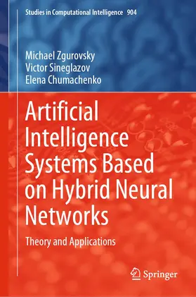 Zgurovsky / Sineglazov / Chumachenko |  Artificial Intelligence Systems Based on Hybrid Neural Networks | Buch |  Sack Fachmedien