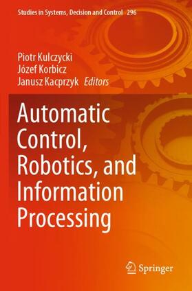 Kulczycki / Kacprzyk / Korbicz |  Automatic Control, Robotics, and Information Processing | Buch |  Sack Fachmedien