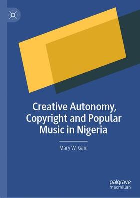 Gani | Creative Autonomy, Copyright and Popular Music in Nigeria | Buch | 978-3-030-48693-8 | sack.de