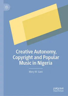 Gani | Creative Autonomy, Copyright and Popular Music in Nigeria | E-Book | sack.de