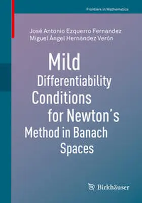 Ezquerro Fernandez / Hernández Verón |  Mild Differentiability Conditions for Newton's Method in Banach Spaces | eBook | Sack Fachmedien