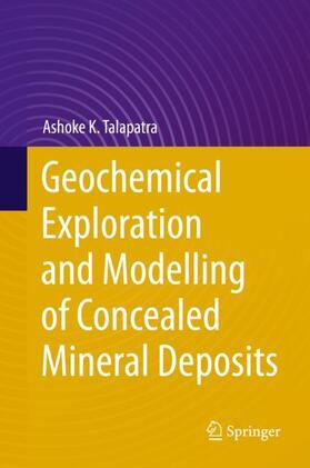 Talapatra | Geochemical Exploration and Modelling of Concealed Mineral Deposits | Buch | 978-3-030-48755-3 | sack.de