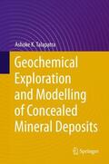 Talapatra |  Geochemical Exploration and Modelling of Concealed Mineral Deposits | Buch |  Sack Fachmedien