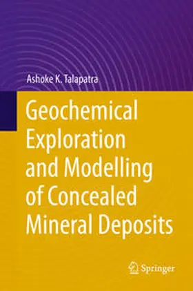 Talapatra | Geochemical Exploration and Modelling of Concealed Mineral Deposits | E-Book | www.sack.de