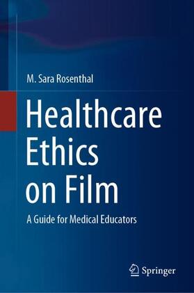 Rosenthal | Healthcare Ethics on Film | Buch | 978-3-030-48817-8 | sack.de