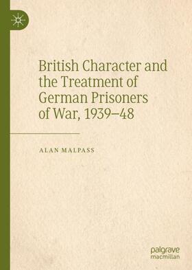 Malpass | British Character and the Treatment of German Prisoners of War, 1939¿48 | Buch | 978-3-030-48914-4 | sack.de