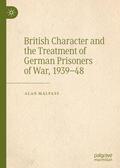 Malpass |  British Character and the Treatment of German Prisoners of War, 1939¿48 | Buch |  Sack Fachmedien