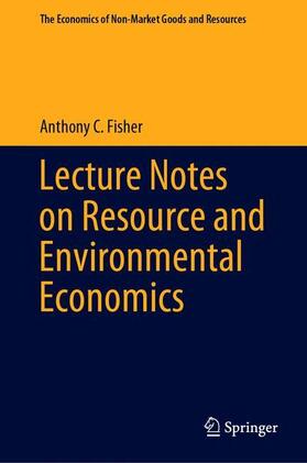 Fisher | Lecture Notes on Resource and Environmental Economics | Buch | 978-3-030-48957-1 | sack.de