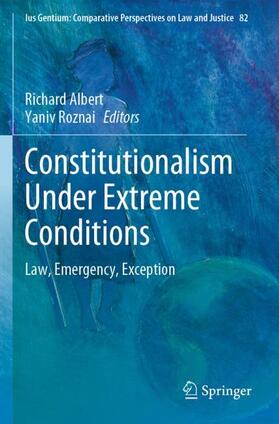 Roznai / Albert | Constitutionalism Under Extreme Conditions | Buch | 978-3-030-49002-7 | sack.de