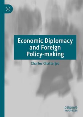 Chatterjee |  Economic Diplomacy and Foreign Policy-making | Buch |  Sack Fachmedien
