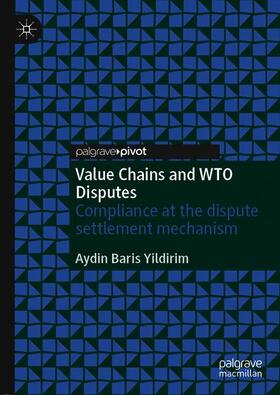 Yildirim |  Value Chains and WTO Disputes | Buch |  Sack Fachmedien