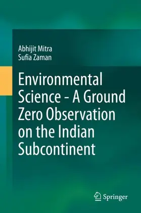 Zaman / Mitra |  Environmental Science - A Ground Zero Observation on the Indian Subcontinent | Buch |  Sack Fachmedien