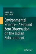 Zaman / Mitra |  Environmental Science - A Ground Zero Observation on the Indian Subcontinent | Buch |  Sack Fachmedien