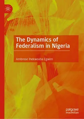 Egwim |  The Dynamics of Federalism in Nigeria | Buch |  Sack Fachmedien