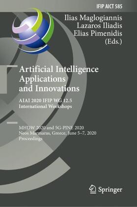 Maglogiannis / Pimenidis / Iliadis |  Artificial Intelligence Applications and Innovations. AIAI 2020 IFIP WG 12.5 International Workshops | Buch |  Sack Fachmedien
