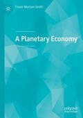 Murison Smith |  A Planetary Economy | Buch |  Sack Fachmedien