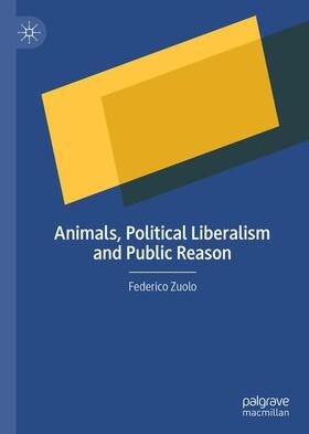 Zuolo | Animals, Political Liberalism and Public Reason | Buch | 978-3-030-49508-4 | sack.de