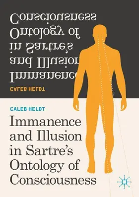 Heldt |  Immanence and Illusion in Sartre's Ontology of Consciousness | Buch |  Sack Fachmedien