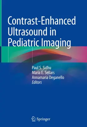 Sidhu / Sellars / Deganello | Contrast-Enhanced Ultrasound in Pediatric Imaging | Buch | 978-3-030-49690-6 | www.sack.de
