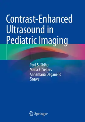 Sidhu / Sellars / Deganello | Contrast-Enhanced Ultrasound in Pediatric Imaging | Buch | 978-3-030-49693-7 | www.sack.de