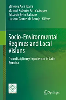Arce Ibarra / Parra Vázquez / Bello Baltazar | Socio-Environmental Regimes and Local Visions | E-Book | www.sack.de
