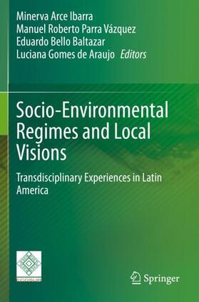 Arce Ibarra / Gomes de Araujo / Parra Vázquez | Socio-Environmental Regimes and Local Visions | Buch | 978-3-030-49769-9 | sack.de