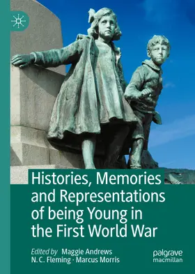 Andrews / Fleming / Morris | Histories, Memories and Representations of being Young in the First World War | E-Book | www.sack.de