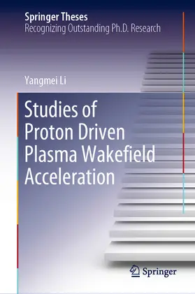 Li | Studies of Proton Driven Plasma Wake¿eld Acceleration | E-Book | www.sack.de