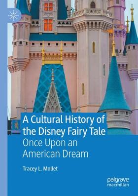 L. Mollet | A Cultural History of the Disney Fairy Tale | Buch | 978-3-030-50151-8 | sack.de