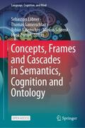 Löbner / Gamerschlag / Zeevat |  Concepts, Frames and Cascades in Semantics, Cognition and Ontology | Buch |  Sack Fachmedien