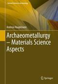 Hauptmann |  Archaeometallurgy ¿ Materials Science Aspects | Buch |  Sack Fachmedien