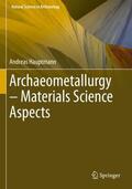 Hauptmann |  Archaeometallurgy ¿ Materials Science Aspects | Buch |  Sack Fachmedien