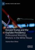O'Brien |  Donald Trump and the Kayfabe Presidency | Buch |  Sack Fachmedien