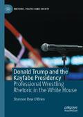 O'Brien |  Donald Trump and the Kayfabe Presidency | Buch |  Sack Fachmedien