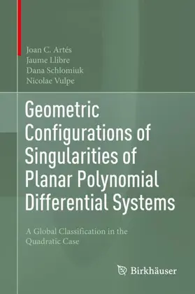 Artés / Vulpe / Llibre |  Geometric Configurations of Singularities of Planar Polynomial Differential Systems | Buch |  Sack Fachmedien