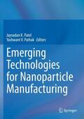 Pathak / Patel |  Emerging Technologies for Nanoparticle Manufacturing | Buch |  Sack Fachmedien