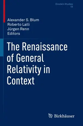 Blum / Renn / Lalli |  The Renaissance of General Relativity in Context | Buch |  Sack Fachmedien